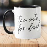 Zu Niedliche Funny Moderne Einfach Schwarz und Wei Tasse<br><div class="desc">Design besteht aus moderner Typografie mit serifenigem Schriftart. Witziges Zitat: zu niedlich für Jahrzehnte</div>