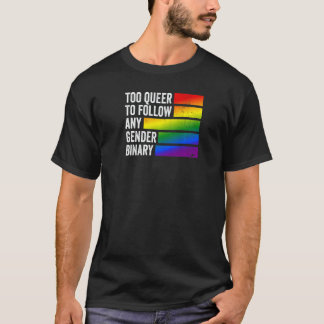 Zu queer, um irgendeiner Geschlechterbinarität zu T-Shirt