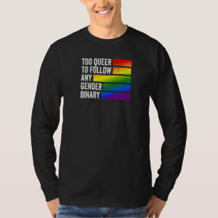 Zu queer, um irgendeiner Geschlechterbinarität zu  T-Shirt