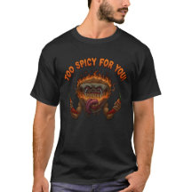 Zu scharf für dich! T-Shirt