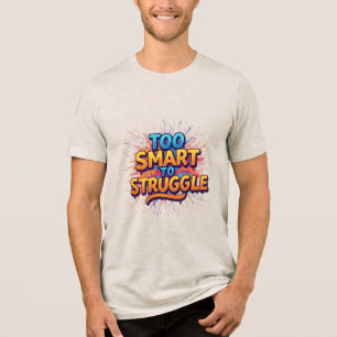 Zu schlau, um zu kämpfen Tri-Blend shirt