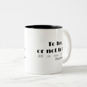 Zu sein oder nicht Schwarz-weiß zu sein Zweifarbige Tasse (VorderseiteRechts)
