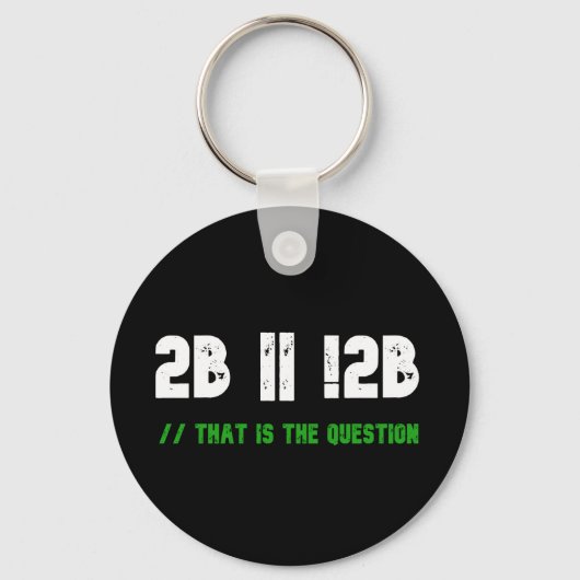 Zu sein oder nicht zu sein" Programmierer Schlüsselanhänger (Vorderseite)