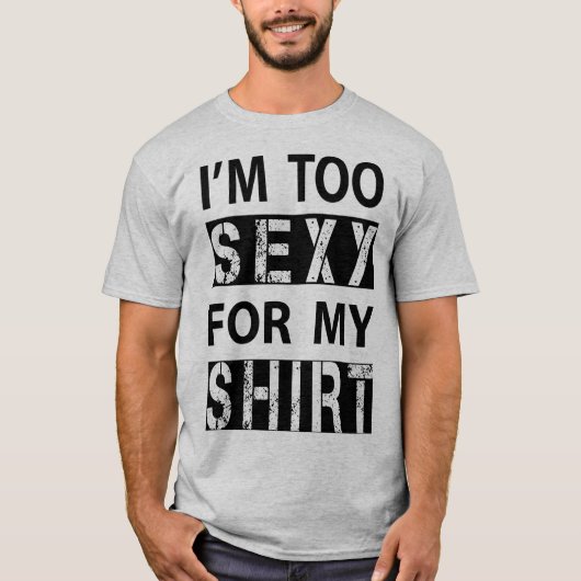 Zu sexy T - Shirt (Vorderseite)