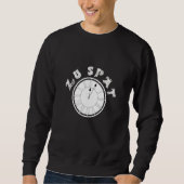 Zu Spät  Clock  Dial   Pensioner Sayings Sweatshirt (Vorderseite)