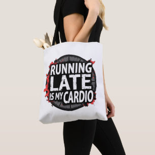Zu Spät Kommen Ist Mein Kardiotraining - Lustiger Tasche