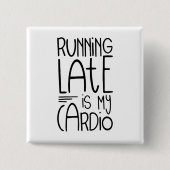 Zu spät läuft mein Cardio Funny Workout Zitat Button (Vorderseite)