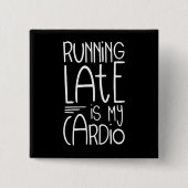 Zu spät läuft mein Cardio Funny Workout Zitat Button (Vorderseite)