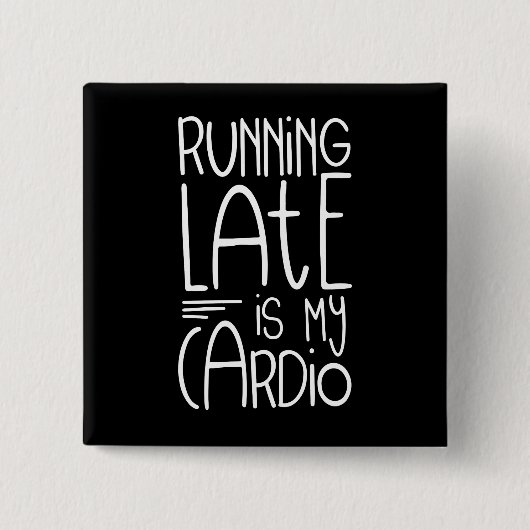 Zu spät läuft mein Cardio Funny Workout Zitat Button (Vorderseite)
