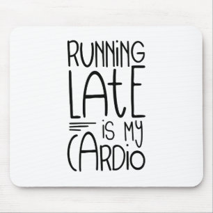 Zu spät läuft mein Cardio Funny Workout Zitat Mousepad