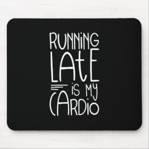 Zu spät läuft mein Cardio Funny Workout Zitat Mousepad