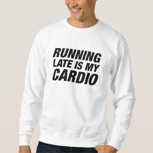 Zu spät läuft mein Cardio Sweatshirt (Vorderseite)