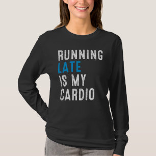 Zu spät läuft mein Cardio Workout Spaß Runner T-Shirt