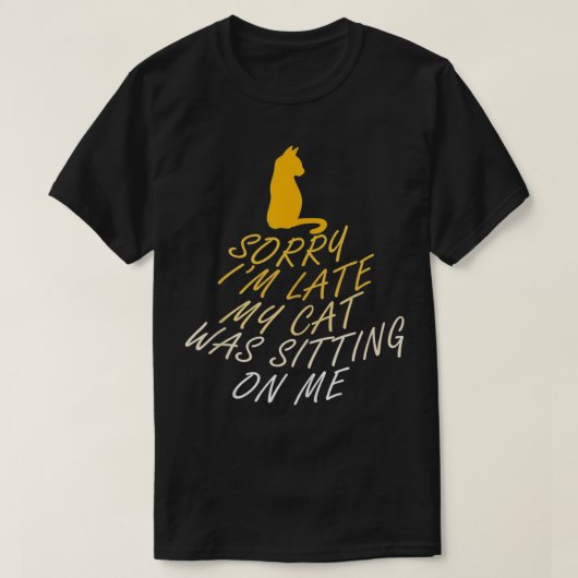 Zu spät, weil Cat Funny Sprichwort Kitty T-Shirt (Design vorne)
