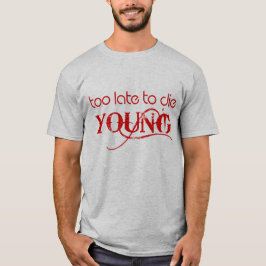 ZU SPÄT ZU DIE JUNGEN T - Shirt
