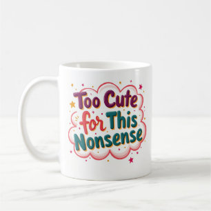 Zu süß für diesen Unsinn Lustiger frecher Kaffeebe Kaffeetasse