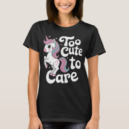 Zu süß, um sich zu kümmern Einhorn T-Shirt