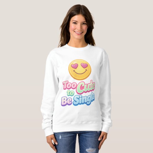Zu süß, um Single zu sein - gemütlicher Sweatshirt (Vorne ganz)