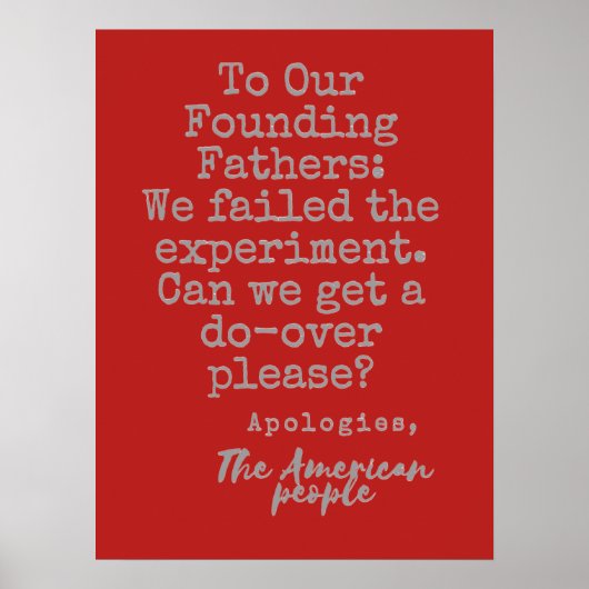 Zu unseren Gründervätern Protest-Zeichen Poster (Vorne)