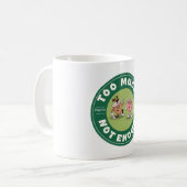 Zu viel, aber nicht genug kaffeetasse (Vorderseite Links)