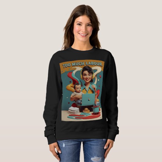 Zu viel Arbeit - feministisches Satiredesign Sweatshirt (Vorne ganz)