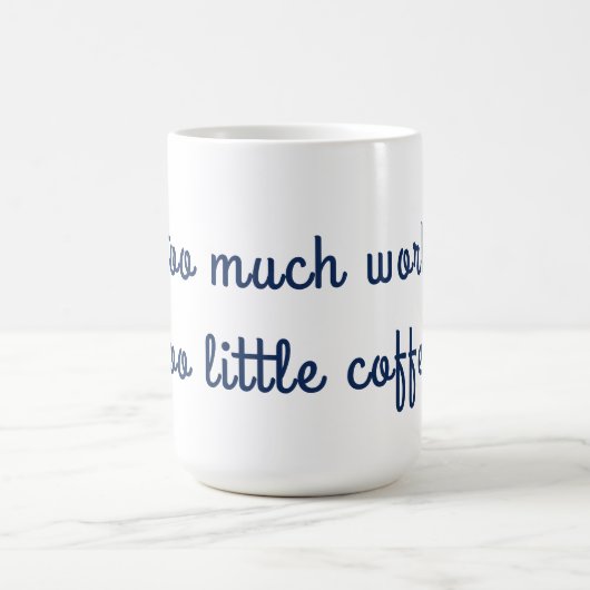 Zu viel Arbeit zu wenig Kaffee-Tasse Kaffeetasse (Mittel)