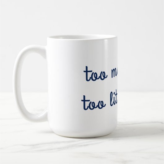 Zu viel Arbeit zu wenig Kaffee-Tasse Kaffeetasse (Links)