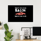Zu viel Bacon Funny Bacon Lover Poster (Heimbüro)