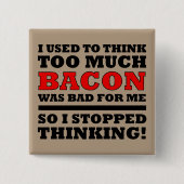 Zu viel Bacon Funny Button Abzeichen Button (Vorderseite)