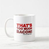 Zu viel Bacon Funny Mug Kaffeetasse (Links)