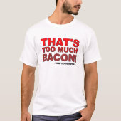 Zu viel Bacon Funny Tshirt (Vorderseite)