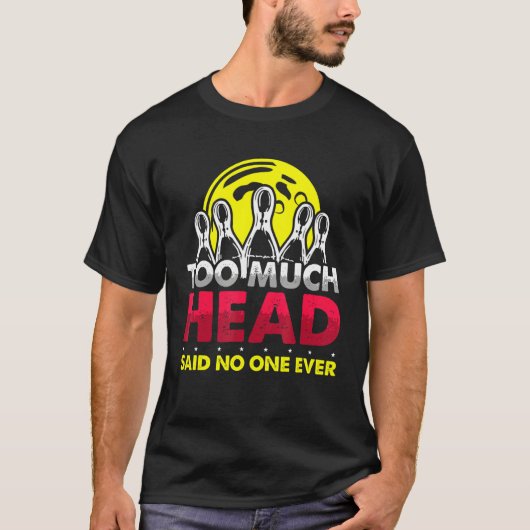 Zu viel Bowling T-Shirt (Vorderseite)