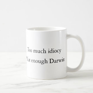 Zu viel Idiotie, nicht genug Darwin (Auszeichnunge Kaffeetasse