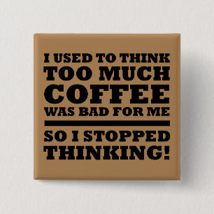 Zu viel Kaffee Funny Button Abzeichen Button
