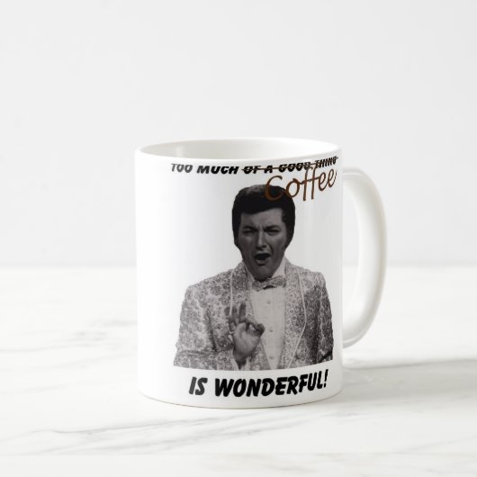 Zu viel Kaffee ist wunderbar! Kaffeetasse (VorderseiteRechts)