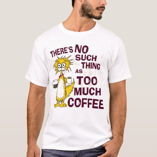 Zu viel Kaffee T-Shirt (Vorderseite)