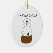 Zu viel Kaffee-Verzierung Keramik Ornament (Rechts)