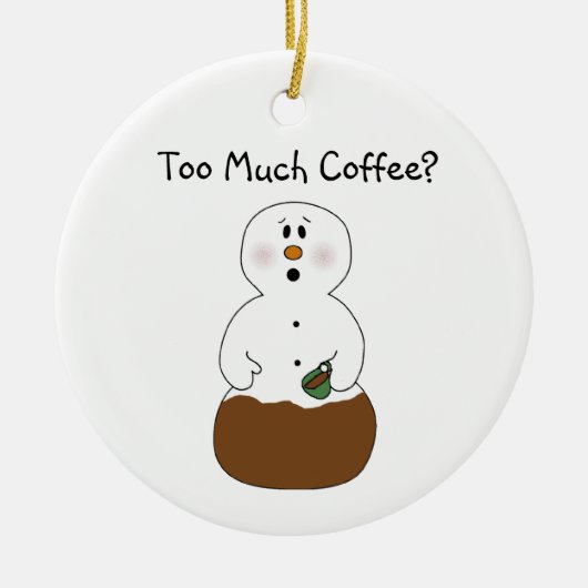 Zu viel Kaffee-Verzierung Keramik Ornament (Vorne)