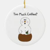 Zu viel Kaffee-Verzierung Keramik Ornament (Hinten)