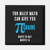 ZU VIEL MATH KANN IHNEN PI-GRAINE Pi Day GEBEN Magnet (Vorne)