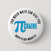 Zu viel MATH PI GRAINE Happy Pi Day Button (Vorderseite)