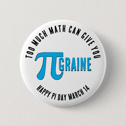 Zu viel MATH PI GRAINE Happy Pi Day Button (Vorderseite)