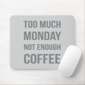 Zu viel Montag nicht genug Kaffee Mousepad (Mit Mouse)