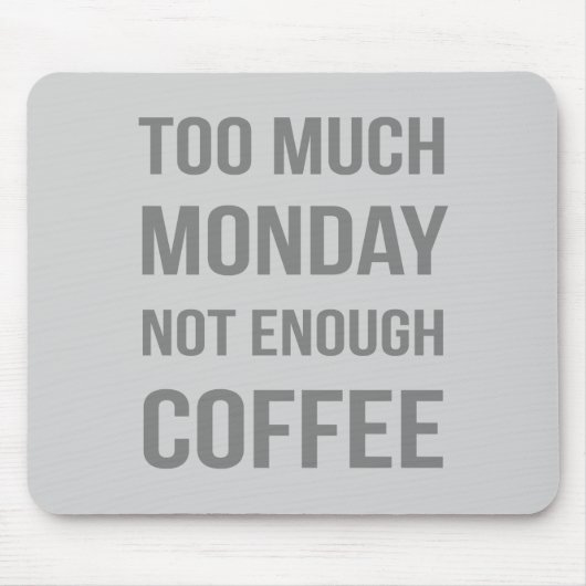 Zu viel Montag nicht genug Kaffee Mousepad (Vorne)