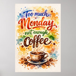 Zu viel Montag, nicht genug Kaffee Wasserfarben-Ku Poster