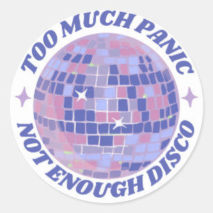 Zu viel Panik, nicht genug Disco Runder Aufkleber