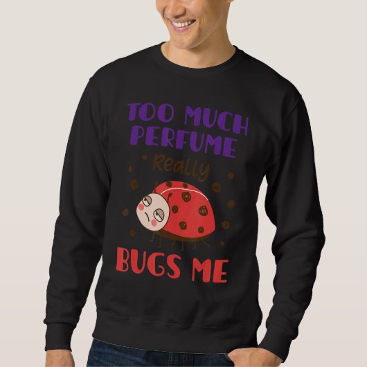 Zu viel Parfüm Bugs ich Fragrance Piss Piss Sweatshirt (Vorderseite)