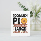 Zu viel Pi kann Ihnen einen großen Umstand geben Postkarte (Stehend Vorderseite)
