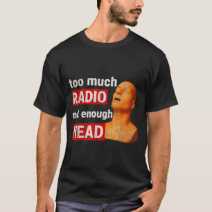 Zu viel Radio, nicht genug Kopf, lustig 90er 80er T-Shirt