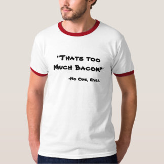 Zu viel Speck T-Shirt